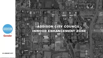 ADDISON CITY COUNCIL:  INWOOD ENHANCEMENT ZONE  24 JANUARY 2017 ADDISON CITY COUNCIL |  24 JANUARY
