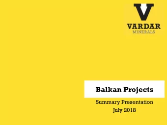 Balkan Projects  Summary Presentation  July 2018  Disclaimer This presentation