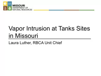 Vapor Intrusion at Tanks Sites  in Missouri  Laura Luther, RBCA Unit Chief  Regulatory Basis