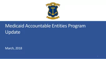 Medicaid Accountable Entities Program  Update  March, 2018  1  Health System Transformation Program
