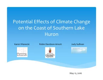 Potential Effects of Climate Change on the Coast of Southern Lake Huron Karen Wianecki Robin