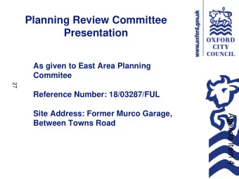Planning Review Committee  Presentation  As given to East Area Planning  Commitee  27  Reference