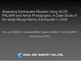 Assessing Earthquake Disaster Using ALOS  Assessing Earthquake Disaster Using ALOS  Assessing