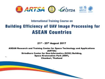 21 st - 25 th August 2017  ASEAN Research and Training Center for Space Technology and Applications
