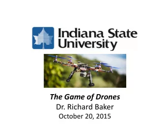 The Game of Drones  Dr. Richard Baker  October 20, 2015  Agenda  UAS in Academia  Drones or
