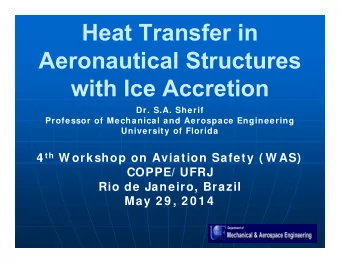 Heat Transfer in  Aeronautical Structures  with Ice Accretion  Dr. S.A. Sherif  Professor of