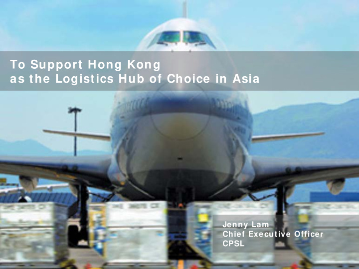 to support hong kong as the logistics hub of choice in