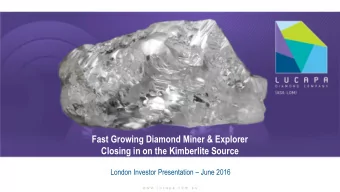 Closing in on the Kimberlite Source London Investor Presentation  June 2016  A unique diamond