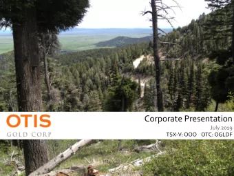 Corporate Presentation  July 2019  January 2017  TSX-V: OOO    OTC: OGLDF  DISCLAIMER &amp;