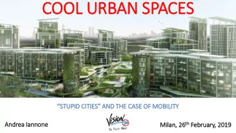 COOL URBAN SPACES  STUPID CITIES AND THE CASE OF MOBILITY th February  Andrea Ian  Iannone