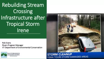 In  Infrastructure after  Tropical Storm  Ir  Irene  Rob  ob Evans  Riv  ivers Program Manager  VT