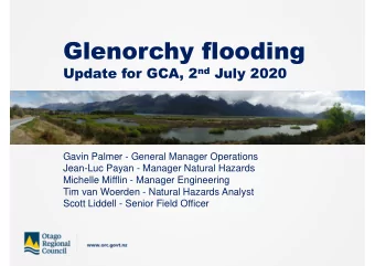 Glenorchy flooding Update for GCA, 2 nd July 2020  Gavin Palmer - General Manager Operations