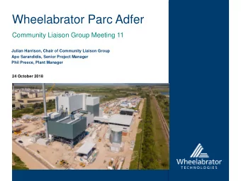 Wheelabrator Parc Adfer  Community Liaison Group Meeting 11  Julian Harrison, Chair of Community