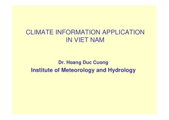 CLIMATE INFORMATION APPLICATION  IN VIET NAM  Dr. Hoang Duc Cuong  Institute of Meteorology and