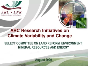 ARC Research Initiatives on  Climate Variability and Change  SELECT COMMITTEE ON LAND REFORM,
