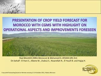 On behalf : El Hani S., Jlibene M., Lhaloui S., Nssarellah N., El Yousfi B. and Hajjaj H.  1  Crop