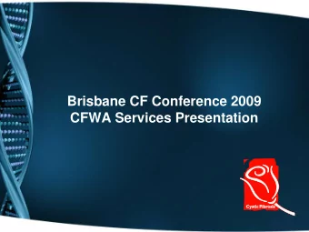 Brisbane CF Conference 2009  CFWA Services Presentation  Overview  1. Pre-Conference Service