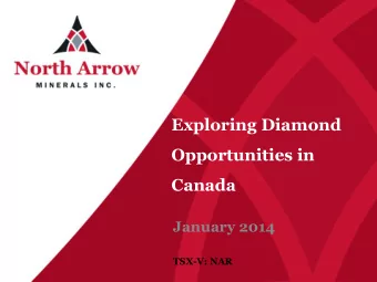 Exploring Diamond  Opportunities in  Canada  January 2014  TSX-V: NAR  Cautionary Statement  This