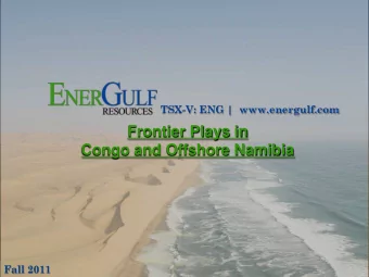 Frontier Plays in  Congo and Offshore Namibia  Fall 2011  TSX-V: ENG  Disclaimer  Certain