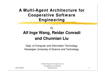 A Multi-Agent Architecture for  Cooperative Softw are  Engineering  by  Alf Inge Wang, Reidar