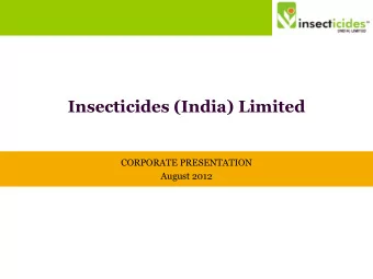 CORPORATE PRESENTATION  August 2012  INDIAN AGROCHEMICAL INDUSTRY OVERVIEW  Industry overview  The