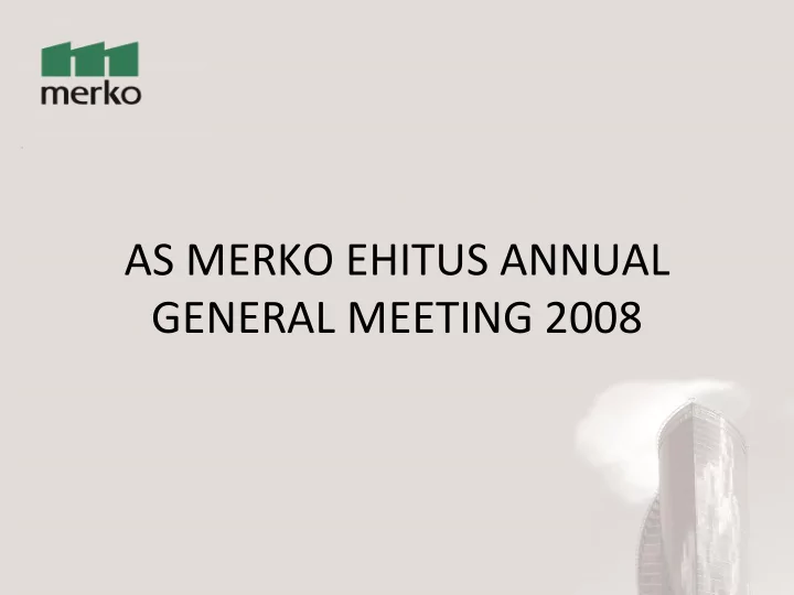 as merko ehitus annual general meeting 2008 the agenda of