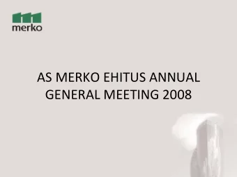AS MERKO EHITUS ANNUAL  GENERAL MEETING 2008  The agenda of the general meeting:  1. Approval of