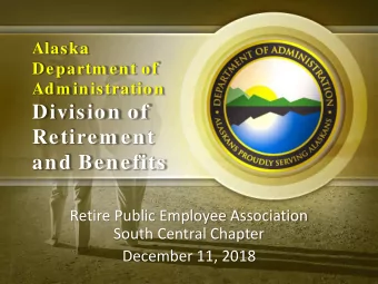 Division of  Retirem ent  and Benefits  Retire Public Employee Association  South Central Chapter