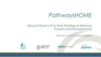 Pathways HOME Spruce Groves Five Year Strategy to Reduce  Poverty and Homelessness  February 19,