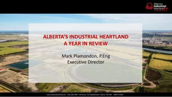 ALBERTAS INDUSTRIAL HEARTLAND  A YEAR IN REVIEW  Mark Plamondon, P.Eng  Executive Director