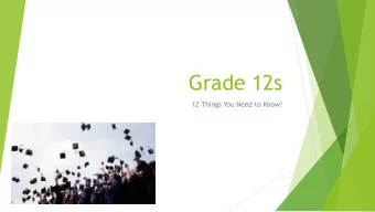 Grade 12s  12 Things You Need to Know!  1. How I Can Help  Support with:  Choosing a