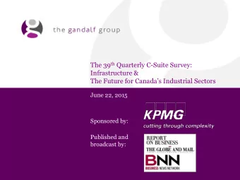 The 39 th Quarterly C-Suite Survey:  Infrastructure &amp;  The Future for Canadas Industrial
