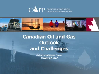 Canadian Oil and Gas  Outlook  and Challenges  Calgary Real Estate Forum  October 24, 2007
