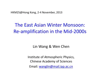 The East Asian Winter Monsoon:  Re-amplification in the Mid-2000s  Lin Wang &amp; Wen Chen