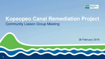 Kopeopeo Canal Remediation Project  Community Liaison Group Meeting  26 February 2019  1  Meeting