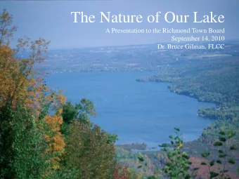 The Nature of Our Lake  A Presentation to the Richmond Town Board  September 14, 2010  Dr. Bruce