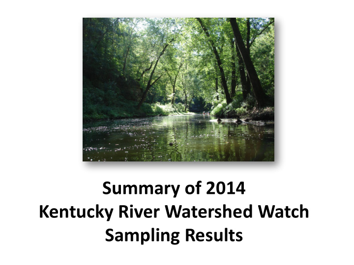 summary of 2014 kentucky river watershed watch sampling