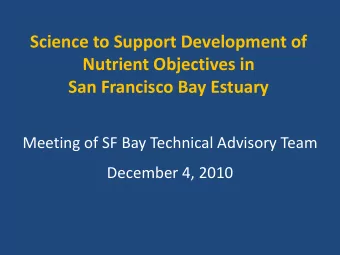 Science to Support Development of Nutrient Objectives in San Francisco Bay Estuary Meeting of SF