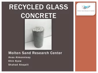 RECYCLED GLASS  CONCRETE  Molten Sand Research Center  Anas Almonnieay  Khin Kyaw  Shahad Aloqaili