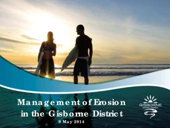 Manage me nt of E  r  osion  in the  Gisbor  ne  Distr  ic t  9 Ma y 2014  Gisbor  ne  Distr  ic t