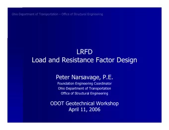 LRFD  Load and Resistance Factor Design  Peter Narsavage, P.E.  Foundation Engineering Coordinator