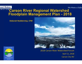 Carson River Regional Watershed  Floodplain Management Plan - 2018  Deborah Neddenriep, CFM  2018