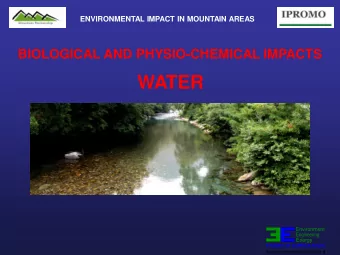 WATER  Environment  Energy  ENVIRONMENTAL IMPACT IN MOUNTAIN AREAS  BIOLOGICAL AND PHYSIO-CHEMICAL