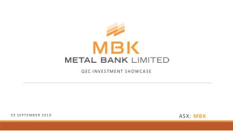 ASX: MBK  Disclaimer  Purpose of this document  This presentation has been prepared by Metal Bank