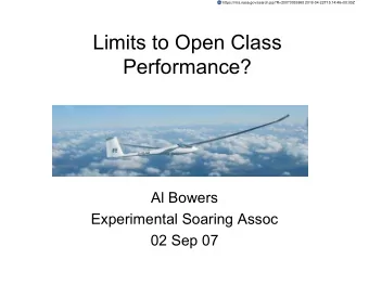 Limits to Open Class  Performance?  Al Bowers  Experimental Soaring Assoc  02 Sep 07  Dedicated to