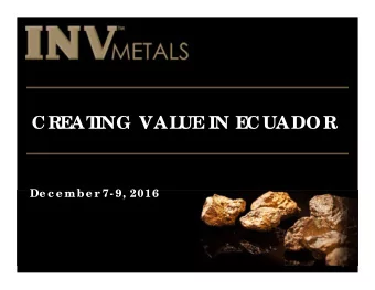 CREAT  ING  VAL  UE IN ECUADO R  De c e mbe r 7- 9, 2016  1 Forward  Looking Statements This