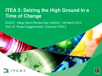 ITEA 3: Seizing the High Ground in a  Time of Change DIGILE - Mega Sprint Review Day, Helsinki