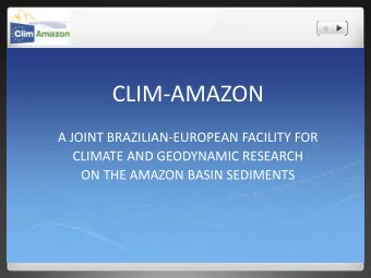 CLIM-AMAZON  A JOINT BRAZILIAN-EUROPEAN FACILITY FOR  CLIMATE AND GEODYNAMIC RESEARCH  ON THE