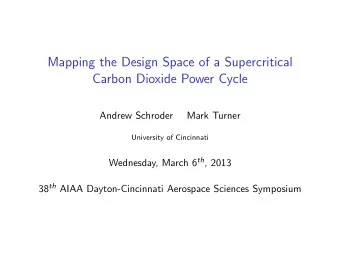 Mapping the Design Space of a Supercritical  Carbon Dioxide Power Cycle  Andrew Schroder  Mark