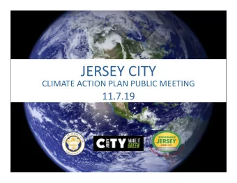 JERSEY CITY  CLIMATE ACTION PLAN PUBLIC MEETING  11.7.19  Welcome!  Introductions  How does climate